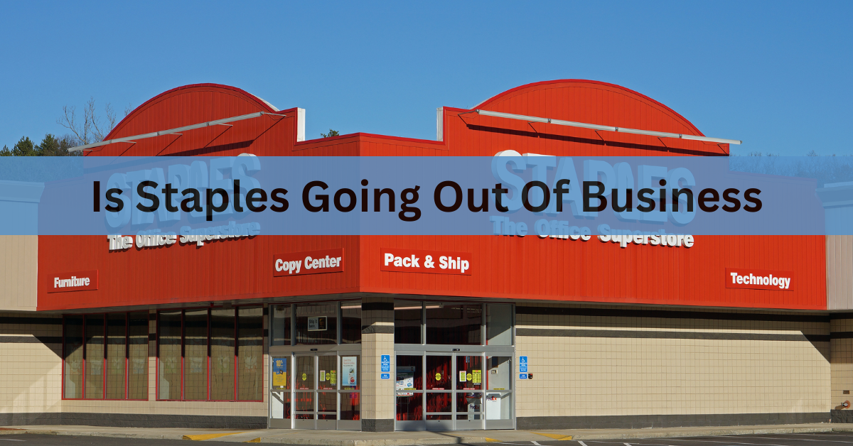 Is Staples Going Out Of Business