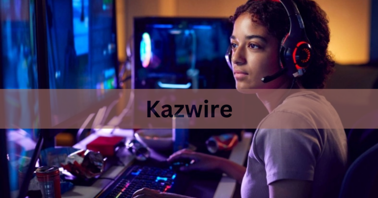 Kazwire – A Comprehensive Exploration In 2024