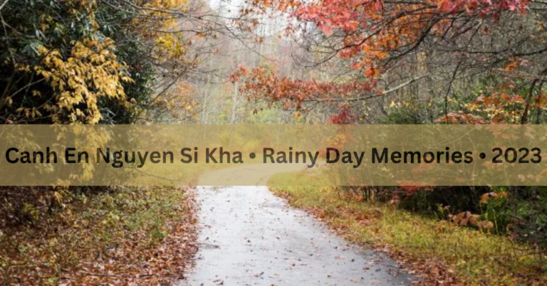 Canh En Nguyen Si Kha • Rainy Day Memories • 2023